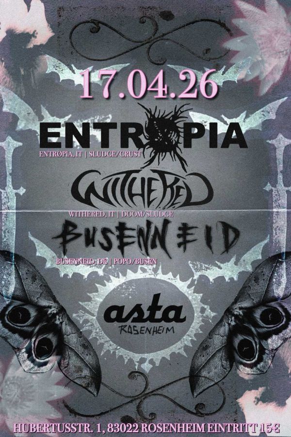 Entrøpia - Busenneid - Withered - Live in der Asta