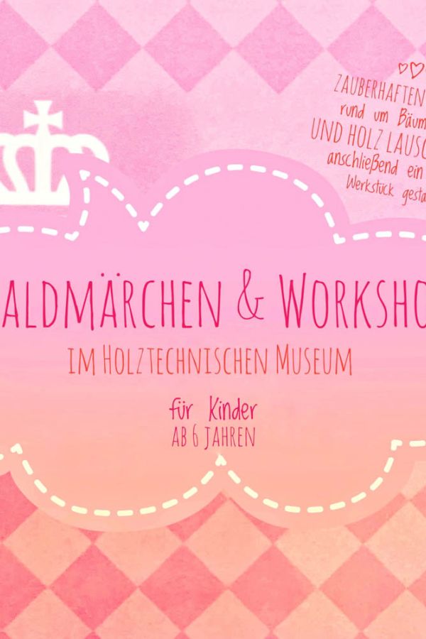 Waldmärchen hören & Holz-Kunstwerk basteln im Holztechnischen Museum