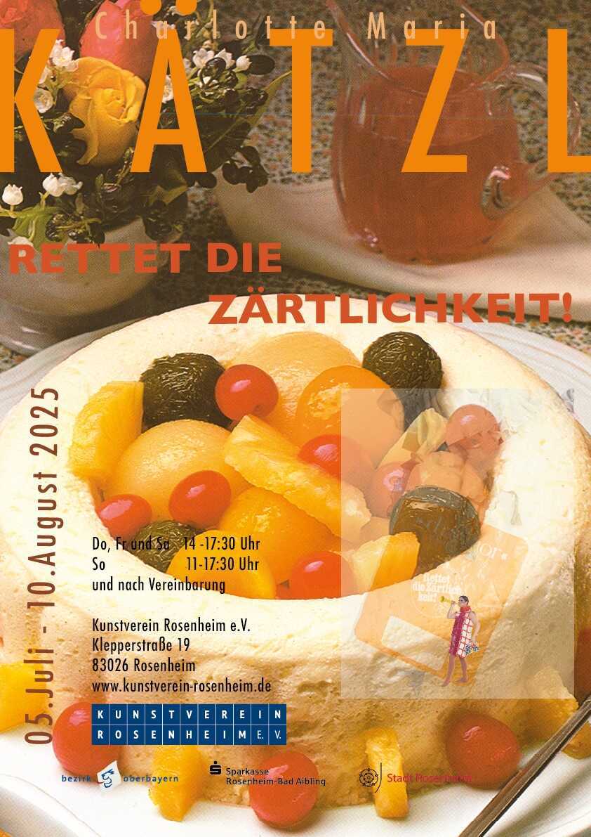AusstellunPlakat g »Rettet die Zärtlichkeit!« Charlotte Maria Kätzl im Kunstverein Rosenheim