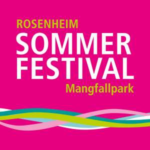 Sommerfestival Rosenheim - Programm + Besucher Hinweise