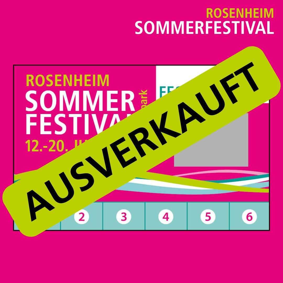Sommerfestival Rosenheim Festivalpässe ausverkauft